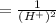 = \frac{1}{(H^+)^2}