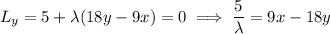 L_y=5+\lambda(18y-9x)=0\implies\dfrac5\lambda=9x-18y