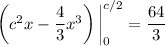 \left(c^2x-\dfrac43x^3\right)\bigg|_0^{c/2}=\dfrac{64}3