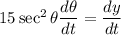 15\sec^2\theta \dfrac{d\theta}{dt}=\dfrac{dy}{dt}