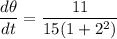 \dfrac{d\theta}{dt}=\dfrac{11}{15(1+2^2)}