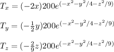 T_x = (-2x)200 e^{(-x^2 -y^2/4 -z^2/9)} \\  \\ T_y = (-\frac{1}{2}y)200 e^{(-x^2 -y^2/4 -z^2/9)} \\  \\ T_z = (-\frac{2}{9}z)200 e^{(-x^2 -y^2/4 -z^2/9)}