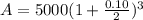A=5000(1+ \frac{0.10}{2}) ^{3}