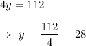 4y=112\\\\\Rightarrow\ y=\dfrac{112}{4}=28