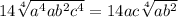 14\sqrt[4]{a^4ab^2c^4}=14ac\sqrt[4]{ab^2}