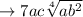 \rightarrow 7ac\sqrt[4]{ab^2}