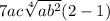 7ac\sqrt[4]{ab^2}(2-1)