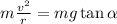 m \frac{v^2}{r}=mg \tan \alpha