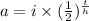 a = i \times ({ \frac{1}{2} })^{ \frac{t}{h} }