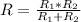R=\frac{R_{1}*R_{2}  }{R_{1}+R_{2}  }