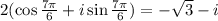 2(\cos{\frac{7\pi}{6}}+i\sin{\frac{7\pi}{6}})=-\sqrt3-i