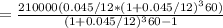 =\frac{210000(0.045/12*(1+0.045/12)^360)}{(1+0.045/12)^360-1}