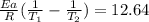 \frac{Ea}{R} ( \frac{1}{T_1}- \frac{1}{T_2})=12.64