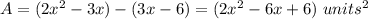 A=(2x^{2}-3x)-(3x-6)=(2x^{2}-6x+6)\ units^{2}