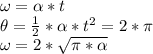 \omega = \alpha * t&#10;&#10;\theta =  \frac{1}{2} * \alpha * t^2 = 2*\pi&#10;&#10;\omega = 2*  \sqrt{\pi* \alpha}