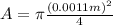 A=\pi \frac{(0.0011 m)^{2}}{4}