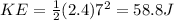 KE = \frac{1}{2} (2.4) 7^2 = 58.8 J