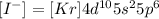 [I^-]=[Kr]4d^{10}5s^25p^6