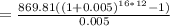 =\frac{869.81((1+0.005)^{16*12}-1)}{0.005}