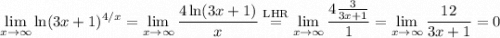 \displaystyle\lim_{x\to\infty}\ln(3x+1)^{4/x}=\lim_{x\to\infty}\frac{4\ln(3x+1)}x\stackrel{\mathrm{LHR}}=\lim_{x\to\infty}\frac{4\frac3{3x+1}}1=\lim_{x\to\infty}\frac{12}{3x+1}=0
