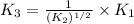 K_3=\frac{1}{(K_2)^{1/2}}\times K_1