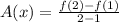 A(x) = \frac{f(2)-f(1)}{2-1}