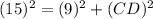 (15)^2 = (9)^2 + (CD)^2