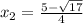 x_{2} = \frac{5- \sqrt{17} }{4}