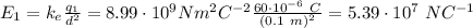 E_1 = k_e  \frac{q_1}{d^2} = 8.99\cdot 10^9 Nm^2C^{-2}  \frac{60\cdot10^{-6}~C}{(0.1~m)^2}  = 5.39\cdot10^7~NC^{-1}