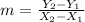 m = \frac{Y_2 - Y_1}{X_2 - X_1}