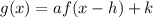 g(x)=a f(x-h) + k