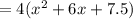 =4(x^2+6x+7.5)