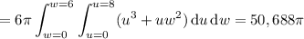 =6\pi\displaystyle\int_{w=0}^{w=6}\int_{u=0}^{u=8}(u^3+uw^2)\,\mathrm du\,\mathrm dw=50,688\pi