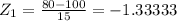 Z_{1} = \frac{80 - 100 }{15} = -1.33333