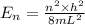 E_n=\frac {n^2\times h^2}{8mL^2}