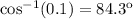 \rm{cos}^{-1} (0.1)=84.3^o