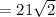 =21\sqrt{2}