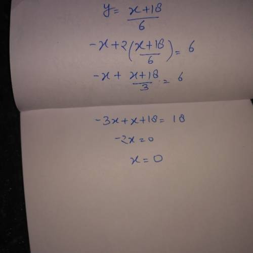 What is the x-value of the solution?  -x + 2y = 6 6y= x + 18
