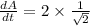\frac{dA}{dt}=2\times \frac{1}{\sqrt2}