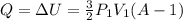 Q=\Delta U=\frac{3}{2}P_1 V_1 (A-1)