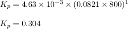 K_p=4.63\times 10^{-3}\times (0.0821\times 800)^{1}\\\\K_p=0.304