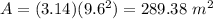 A=(3.14)(9.6^{2})=289.38\ m^{2}