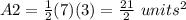 A2=\frac{1}{2}(7)(3)=\frac{21}{2}\ units^{2}