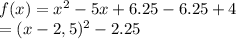 f(x) =x^2-5x+6.25-6.25+4\\=(x-2,5)^2-2.25