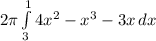 2\pi \int\limits^1_3 {4x^{2}-x^{3}-3x} \, dx