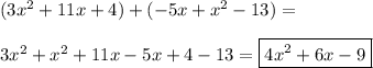 (3x^2+11x+4)+(-5x+x^2-13) =  \\  \\  3x^2+x^2+11x-5x+4-13=   \boxed{4x^2+6x-9}