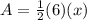 A=\frac{1}{2}(6)(x)