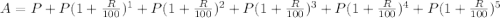 A=P+P(1+\frac{R}{100})^{1}+P(1+\frac{R}{100})^{2}+P(1+\frac{R}{100})^{3}+P(1+\frac{R}{100})^{4}+P(1+\frac{R}{100})^{5}