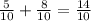 \frac{5}{10} + \frac{8}{10} = \frac{14}{10}