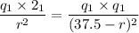 \dfrac{q_1\times 2\timesq_1}{r^2}=\dfrac{q_1\times q_1}{(37.5-r)^2}